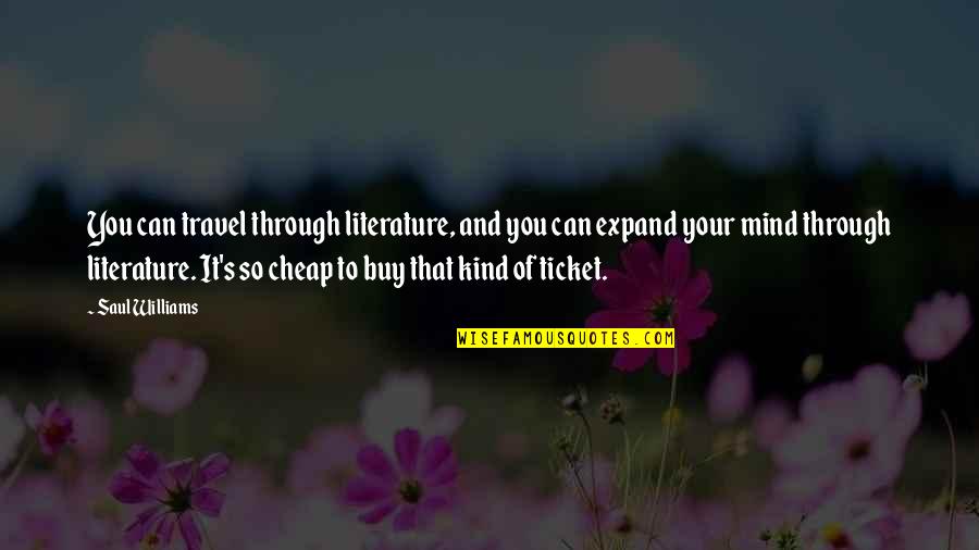 Cheap Travel Quotes By Saul Williams: You can travel through literature, and you can Cheap Travel Quotes By Saul Williams: You can travel through literature, and you can