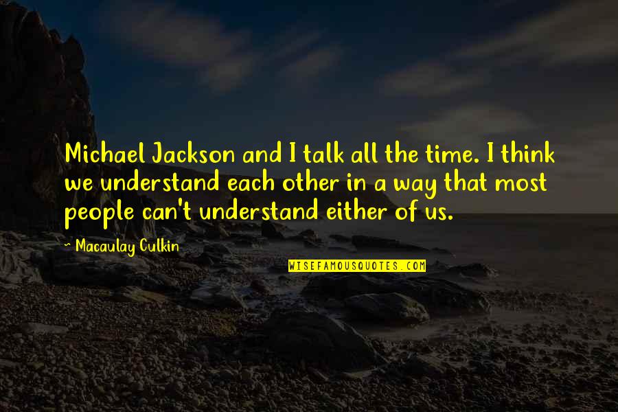Cheap Vinyl Quotes By Macaulay Culkin: Michael Jackson and I talk all the time.
