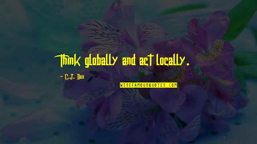 Cheap Wall Sticker Quotes By C.J. Box: Think globally and act locally.