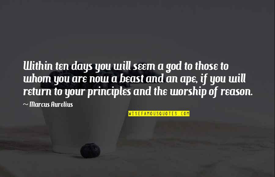 Cheap Words Quotes By Marcus Aurelius: Within ten days you will seem a god Cheap Words Quotes By Marcus Aurelius: Within ten days you will seem a god