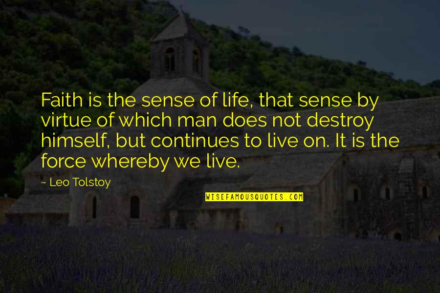Cheapen Yourself Quotes By Leo Tolstoy: Faith is the sense of life, that sense