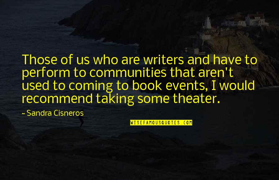 Cheapen Yourself Quotes By Sandra Cisneros: Those of us who are writers and have