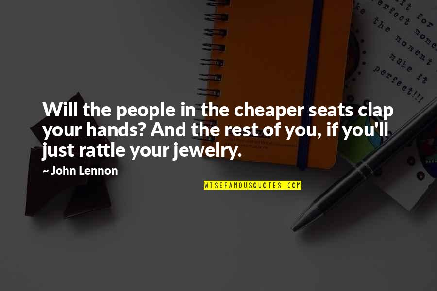 Cheaper Quotes By John Lennon: Will the people in the cheaper seats clap Cheaper Quotes By John Lennon: Will the people in the cheaper seats clap