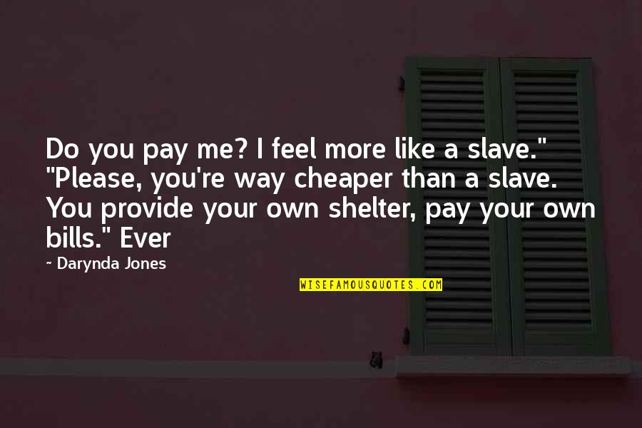 Cheaper Than Quotes By Darynda Jones: Do you pay me? I feel more like