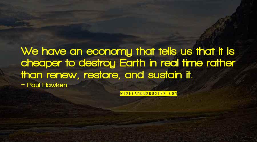 Cheaper Than Quotes By Paul Hawken: We have an economy that tells us that