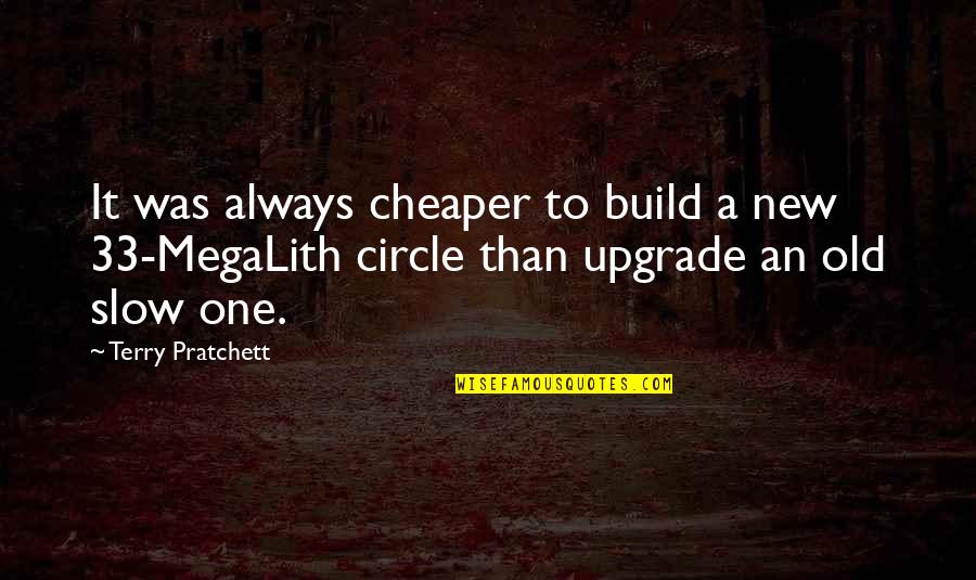 Cheaper Than Quotes By Terry Pratchett: It was always cheaper to build a new