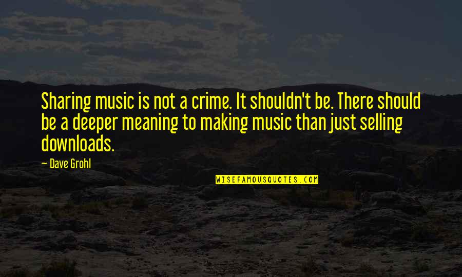 Cheapjack Quotes By Dave Grohl: Sharing music is not a crime. It shouldn't Cheapjack Quotes By Dave Grohl: Sharing music is not a crime. It shouldn't