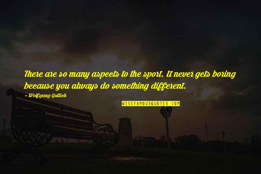 Cheapjack Quotes By Wolfgang Gullich: There are so many aspects to the sport. Cheapjack Quotes By Wolfgang Gullich: There are so many aspects to the sport.