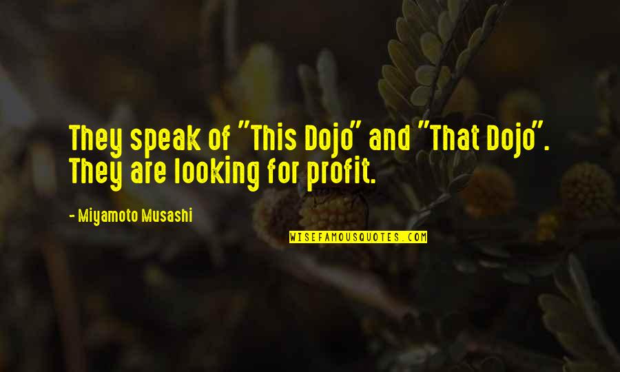 Cheapskates Full Quotes By Miyamoto Musashi: They speak of "This Dojo" and "That Dojo".