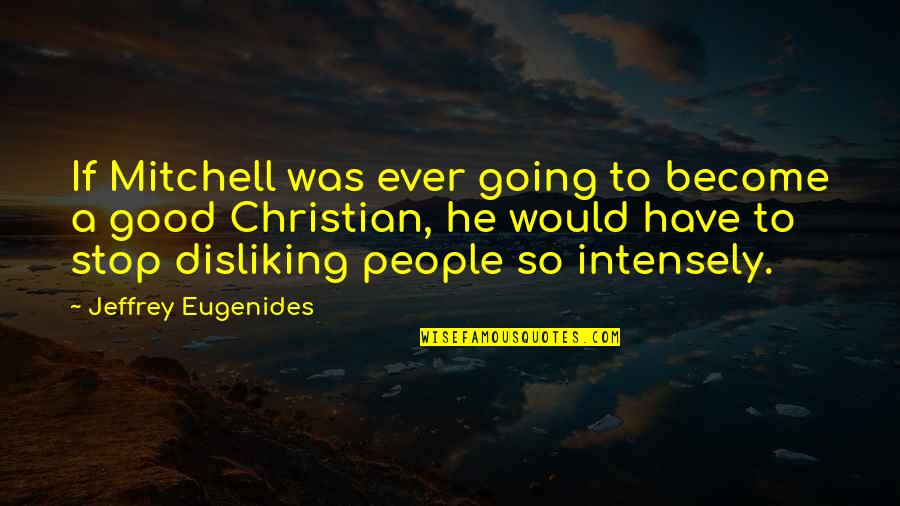 Cheapy Tire Quotes By Jeffrey Eugenides: If Mitchell was ever going to become a Cheapy Tire Quotes By Jeffrey Eugenides: If Mitchell was ever going to become a