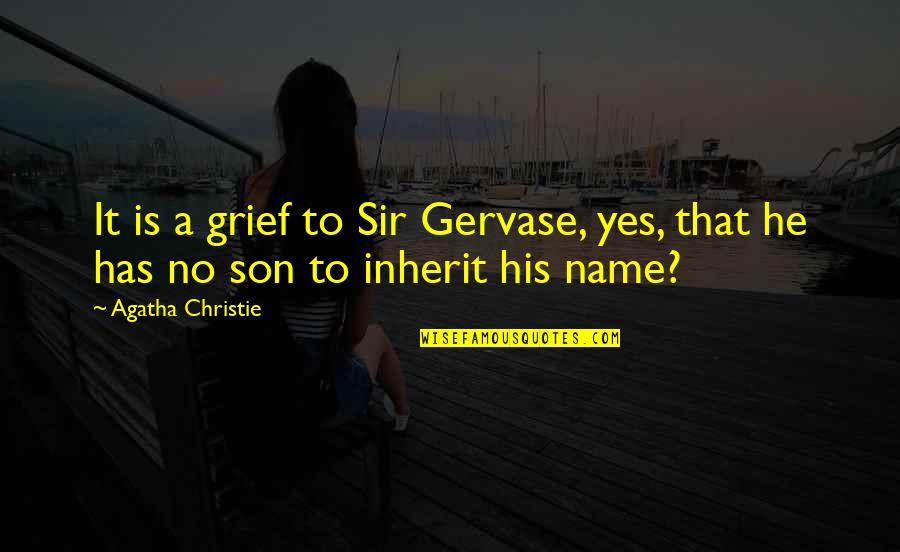 Cheat Day Quotes By Agatha Christie: It is a grief to Sir Gervase, yes,