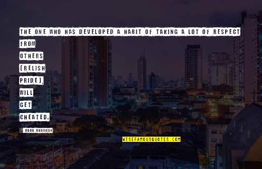 Cheat No One Quotes By Dada Bhagwan: The one who has developed a habit of Cheat No One Quotes By Dada Bhagwan: The one who has developed a habit of