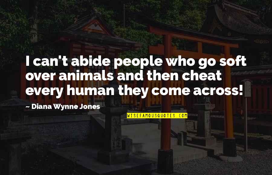 Cheat Quotes By Diana Wynne Jones: I can't abide people who go soft over