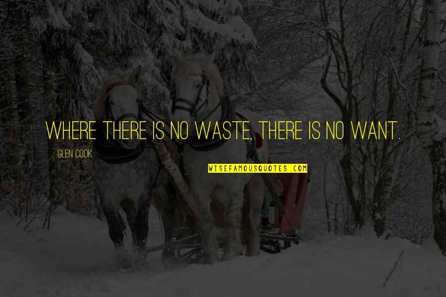 Cheat Sheets Quotes By Glen Cook: Where there is no waste, there is no