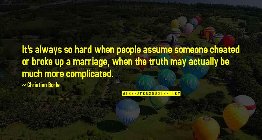Cheated By Someone Quotes By Christian Borle: It's always so hard when people assume someone