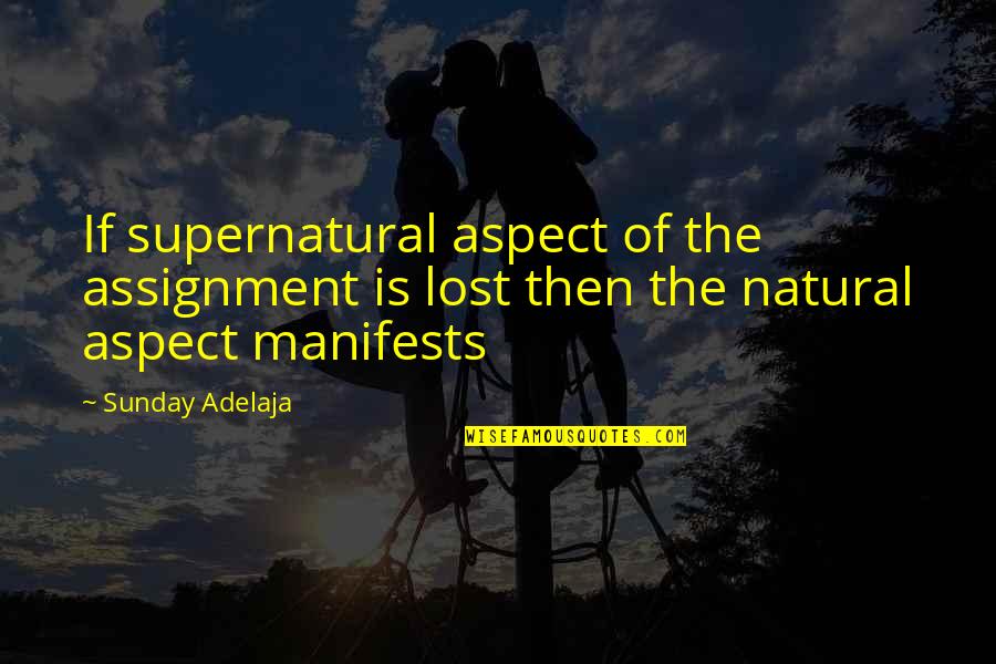 Cheated Friend Quotes By Sunday Adelaja: If supernatural aspect of the assignment is lost