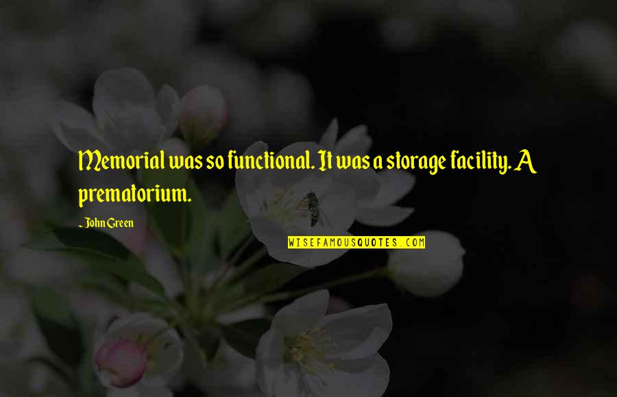 Cheaters Pinterest Quotes By John Green: Memorial was so functional. It was a storage