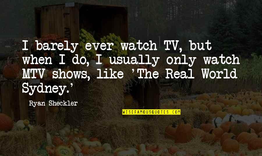 Cheaters Pinterest Quotes By Ryan Sheckler: I barely ever watch TV, but when I