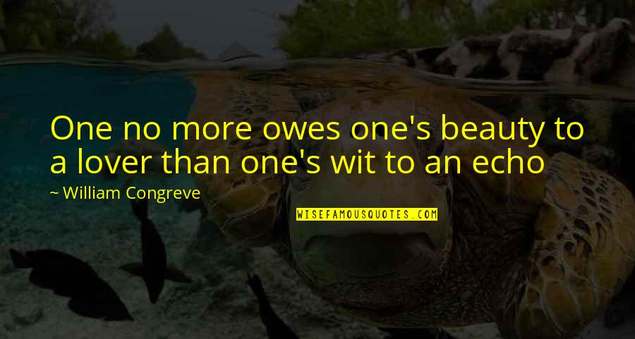 Cheaters Tagalog Quotes By William Congreve: One no more owes one's beauty to a