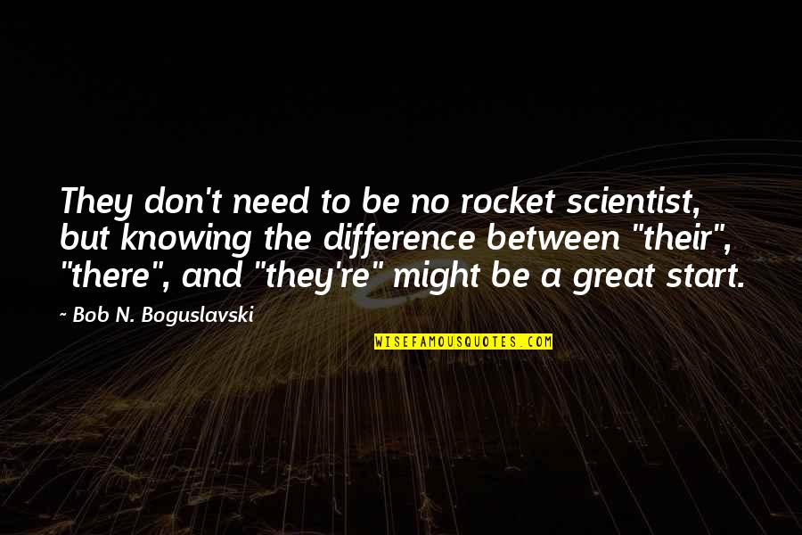 Cheating And Love Quotes By Bob N. Boguslavski: They don't need to be no rocket scientist, Cheating And Love Quotes By Bob N. Boguslavski: They don't need to be no rocket scientist,
