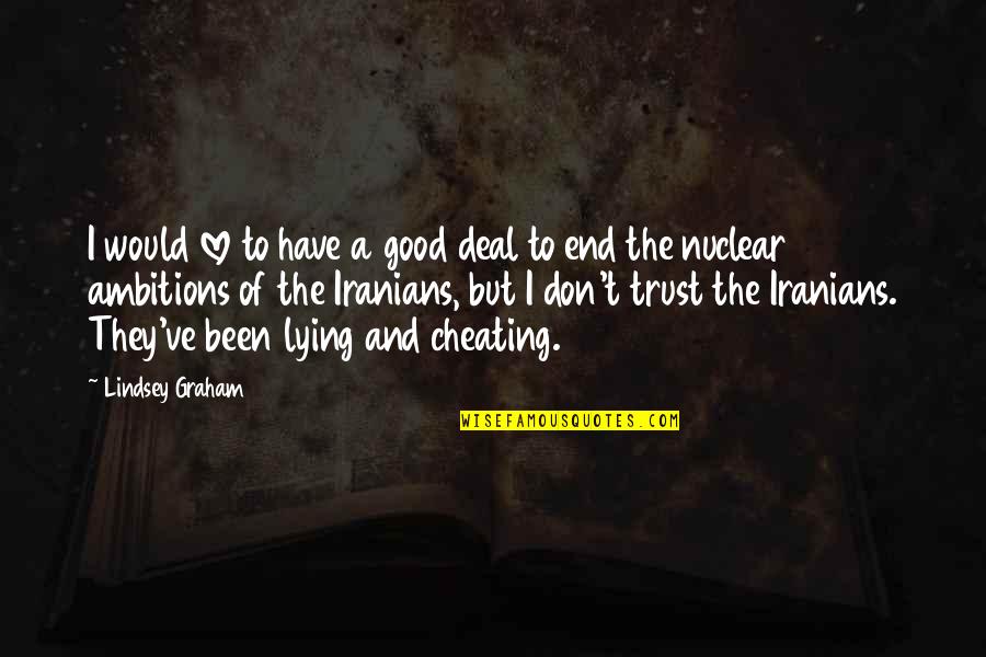 Cheating And Love Quotes By Lindsey Graham: I would love to have a good deal Cheating And Love Quotes By Lindsey Graham: I would love to have a good deal