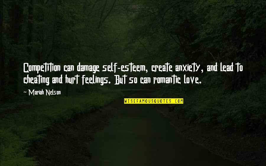 Cheating And Love Quotes By Mariah Nelson: Competition can damage self-esteem, create anxiety, and lead Cheating And Love Quotes By Mariah Nelson: Competition can damage self-esteem, create anxiety, and lead