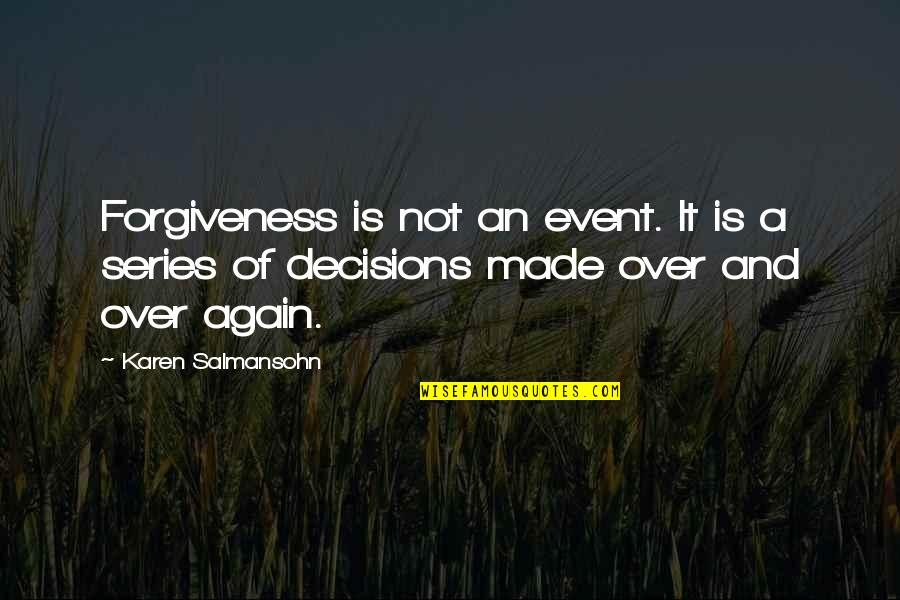Cheating And Moving On Quotes By Karen Salmansohn: Forgiveness is not an event. It is a