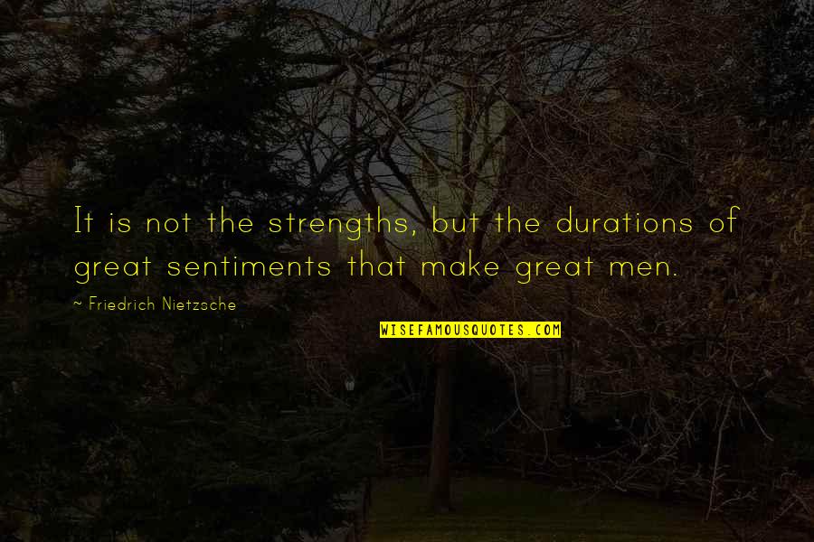 Cheating And Trust Quotes By Friedrich Nietzsche: It is not the strengths, but the durations