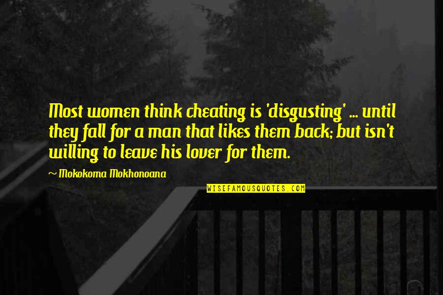 Cheating Back Quotes By Mokokoma Mokhonoana: Most women think cheating is 'disgusting' ... until