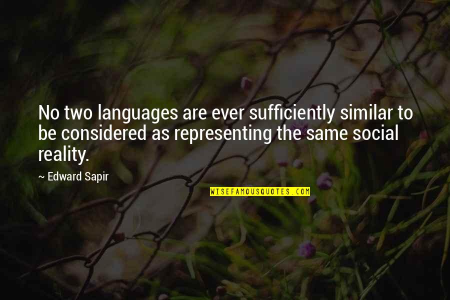 Cheating Boyfriend Funny Quotes By Edward Sapir: No two languages are ever sufficiently similar to
