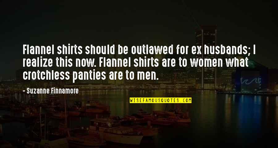 Cheating Divorce Quotes By Suzanne Finnamore: Flannel shirts should be outlawed for ex husbands;