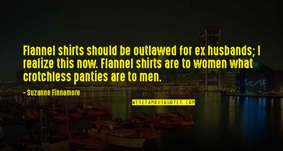 Cheating Ex Husband Quotes By Suzanne Finnamore: Flannel shirts should be outlawed for ex husbands;