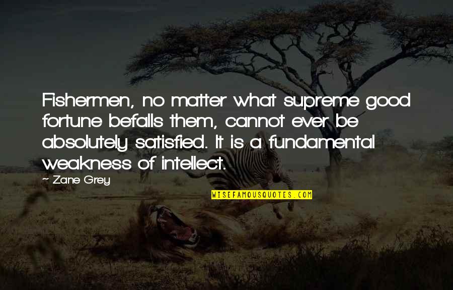 Cheating Females Quotes By Zane Grey: Fishermen, no matter what supreme good fortune befalls