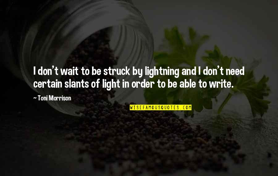 Cheating Gf Quotes By Toni Morrison: I don't wait to be struck by lightning