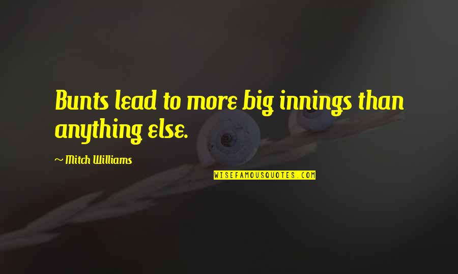 Cheating Guys Quotes By Mitch Williams: Bunts lead to more big innings than anything