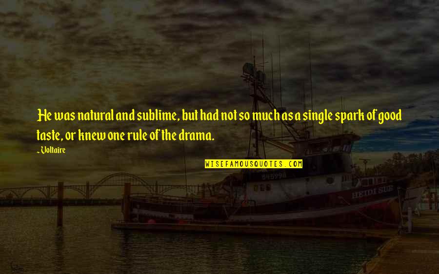 Cheating Husband Quotes By Voltaire: He was natural and sublime, but had not Cheating Husband Quotes By Voltaire: He was natural and sublime, but had not