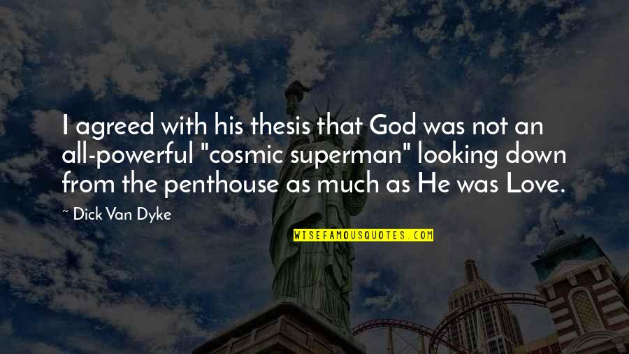 Cheating In Business Quotes By Dick Van Dyke: I agreed with his thesis that God was