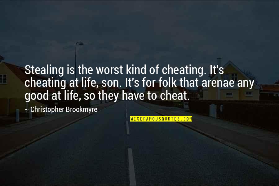 Cheating In Life Quotes By Christopher Brookmyre: Stealing is the worst kind of cheating. It's