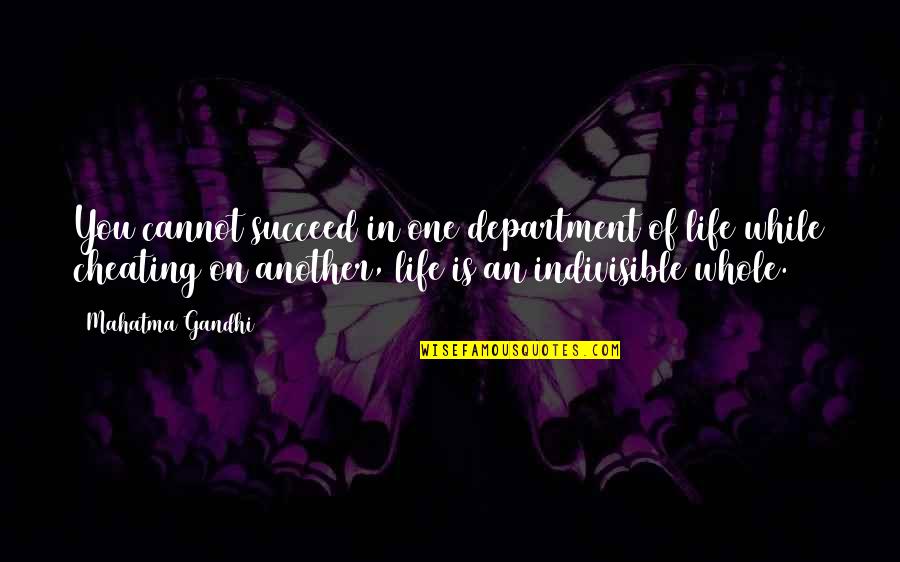 Cheating In Life Quotes By Mahatma Gandhi: You cannot succeed in one department of life