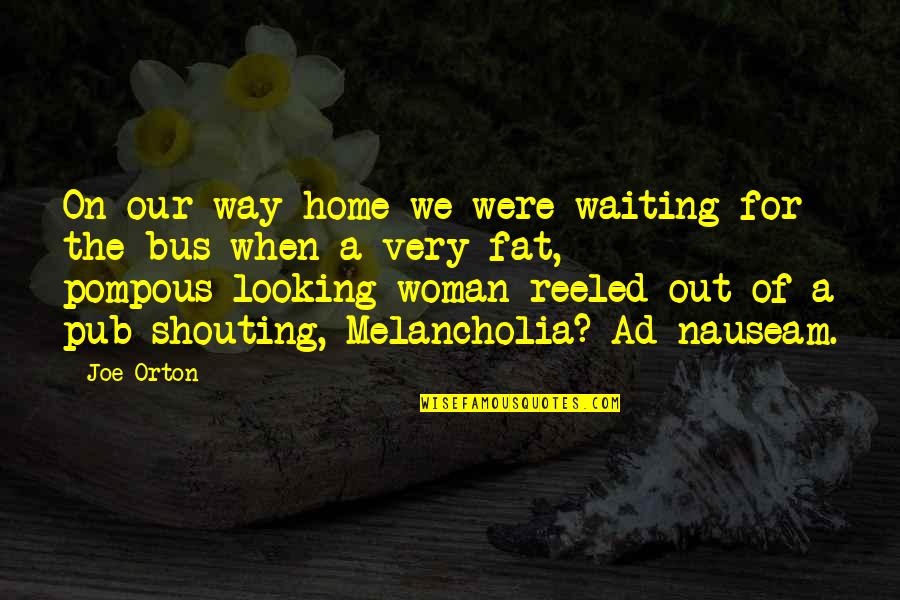 Cheating In Relationship Quotes By Joe Orton: On our way home we were waiting for