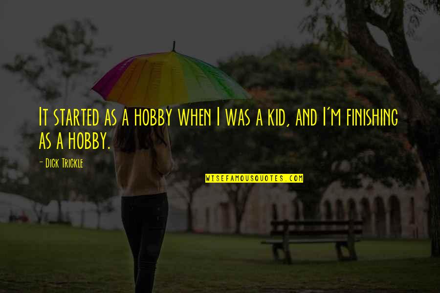 Cheating In Relationships Tumblr Quotes By Dick Trickle: It started as a hobby when I was