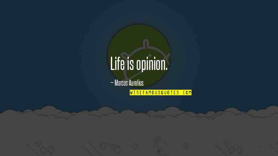 Cheating In Sports Quotes By Marcus Aurelius: Life is opinion. Cheating In Sports Quotes By Marcus Aurelius: Life is opinion.