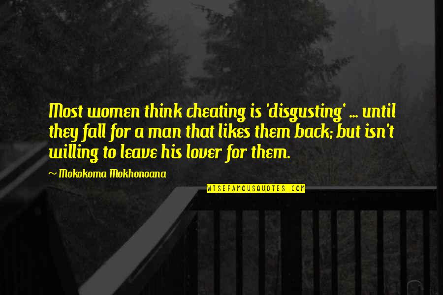 Cheating Isn't Quotes By Mokokoma Mokhonoana: Most women think cheating is 'disgusting' ... until