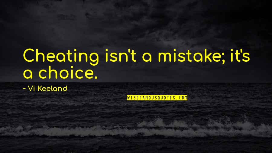 Cheating Isn't Quotes By Vi Keeland: Cheating isn't a mistake; it's a choice.