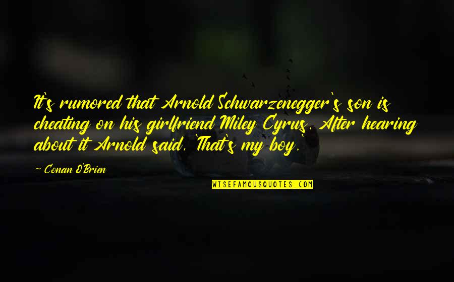 Cheating On Quotes By Conan O'Brien: It's rumored that Arnold Schwarzenegger's son is cheating
