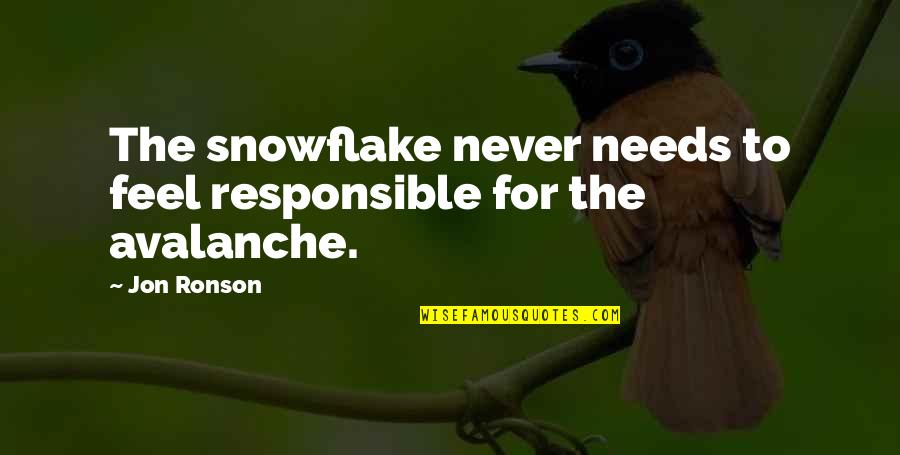 Cheating On Someone Quotes By Jon Ronson: The snowflake never needs to feel responsible for