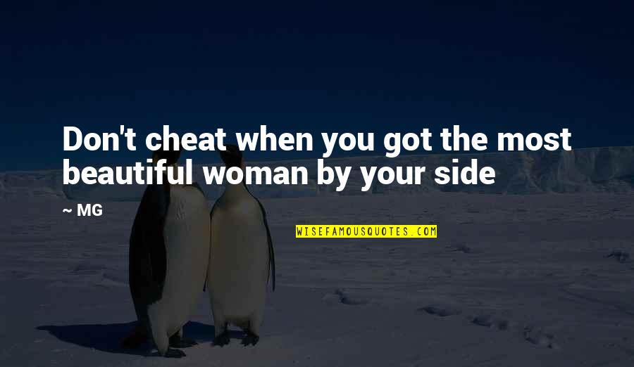 Cheating On Your Love Quotes By MG: Don't cheat when you got the most beautiful