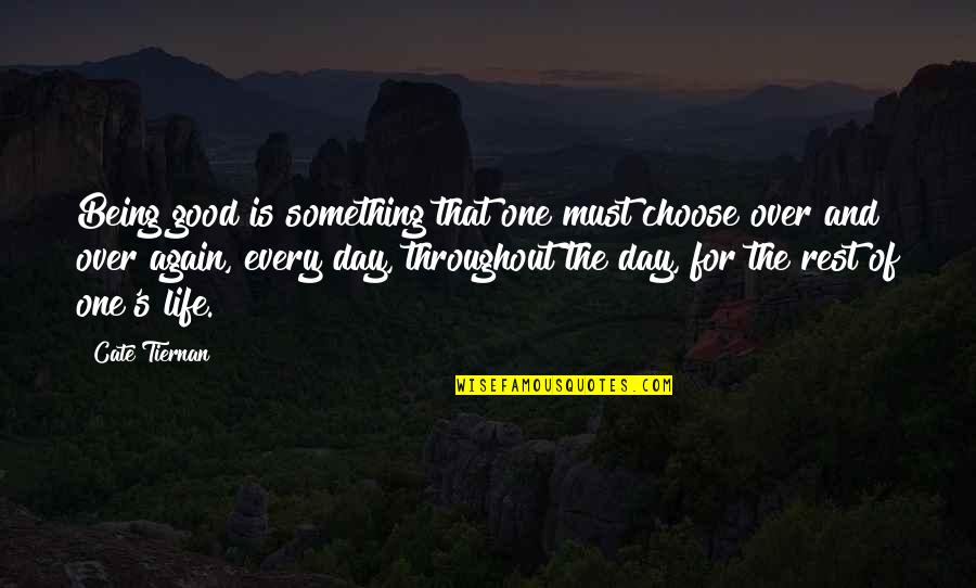 Cheating Success Quotes By Cate Tiernan: Being good is something that one must choose Cheating Success Quotes By Cate Tiernan: Being good is something that one must choose