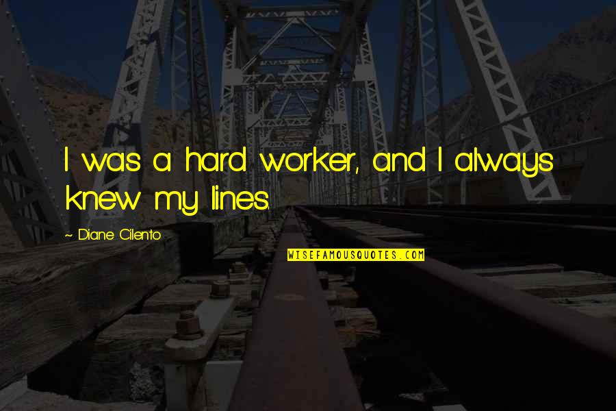 Cheating Suspicion Quotes By Diane Cilento: I was a hard worker, and I always