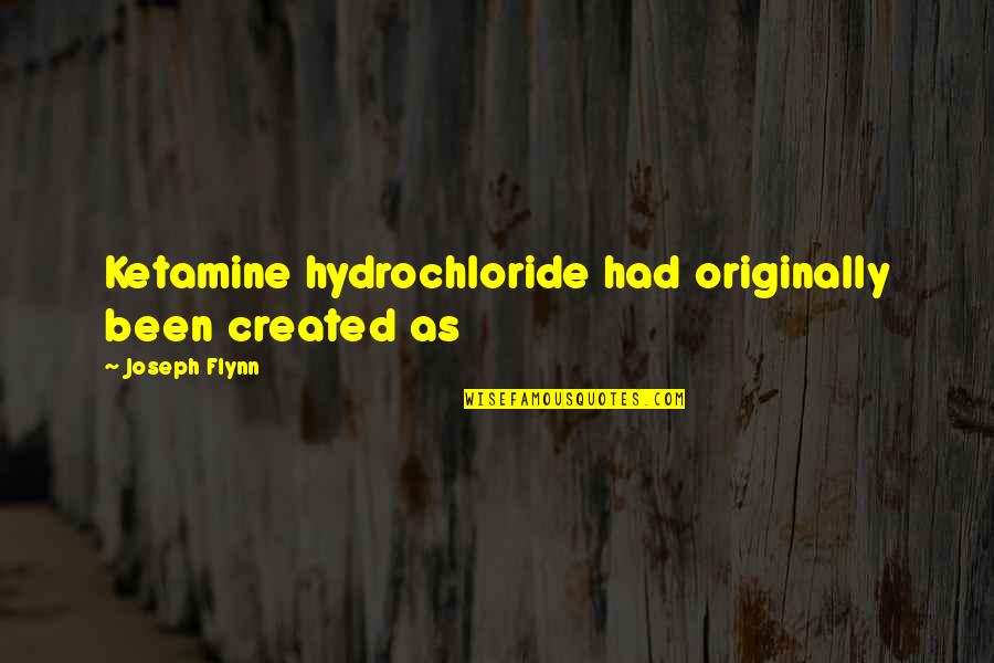 Cheating Suspicion Quotes By Joseph Flynn: Ketamine hydrochloride had originally been created as
